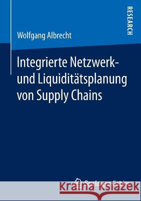 Integrierte Netzwerk- Und Liquiditätsplanung Von Supply Chains Albrecht, Wolfgang 9783658068004