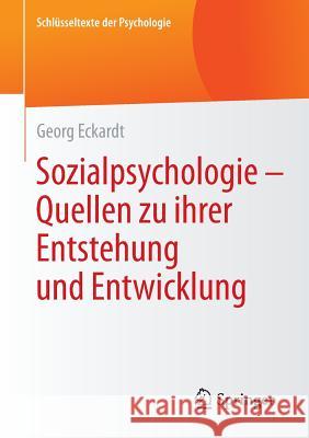 Sozialpsychologie - Quellen Zu Ihrer Entstehung Und Entwicklung Eckardt, Georg 9783658068530 Springer