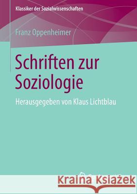 Schriften Zur Soziologie: Herausgegeben Von Klaus Lichtblau Oppenheimer, Franz 9783658068752 Springer