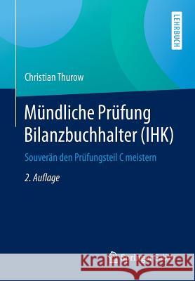 Mündliche Prüfung Bilanzbuchhalter (Ihk): Souverän Den Prüfungsteil C Meistern Thurow, Christian 9783658069520 Springer Gabler