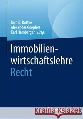Immobilienwirtschaftslehre - Recht Nico B. Rottke Alexander Goepfert Karl Hamberger 9783658069865 Springer Gabler