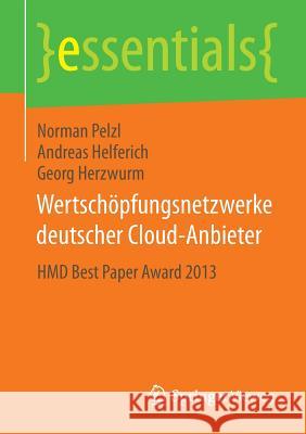 Wertschöpfungsnetzwerke Deutscher Cloud-Anbieter: Hmd Best Paper Award 2013 Pelzl, Norman 9783658070106 Springer