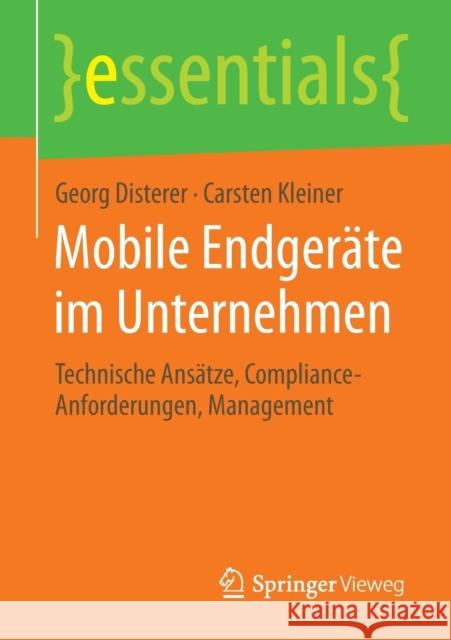 Mobile Endgerate im Unternehmen: Technische Ansatze, Compliance-Anforderungen, Management Carsten Kleiner 9783658070236 Springer Fachmedien Wiesbaden