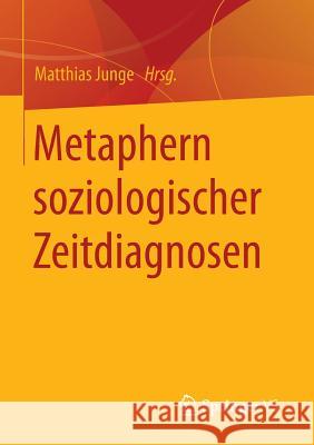 Metaphern Soziologischer Zeitdiagnosen Junge, Matthias 9783658070793 Springer vs