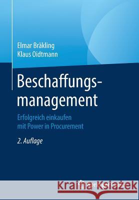 Beschaffungsmanagement: Erfolgreich Einkaufen Mit Power in Procurement Bräkling, Elmar 9783658071189 Springer Gabler