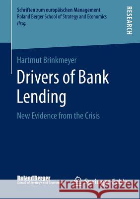 Drivers of Bank Lending: New Evidence from the Crisis Brinkmeyer, Hartmut 9783658071745 Springer Gabler