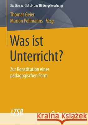 Was Ist Unterricht?: Zur Konstitution Einer Pädagogischen Form Geier, Thomas 9783658071776 Springer vs