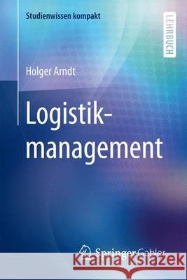 Logistikmanagement Holger Arndt 9783658072117 Springer Gabler