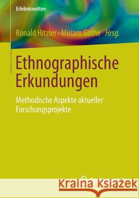 Ethnographische Erkundungen: Methodische Aspekte Aktueller Forschungsprojekte Hitzler, Ronald 9783658072568 Springer vs