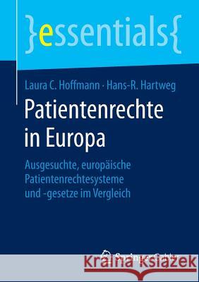 Patientenrechte in Europa: Ausgesuchte, Europäische Patientenrechtesysteme Und -Gesetze Im Vergleich Hoffmann, Laura C. 9783658072865 Springer