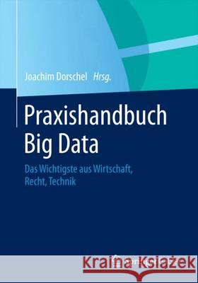 Praxishandbuch Big Data: Wirtschaft - Recht - Technik Dorschel, Joachim 9783658072889 Springer Gabler