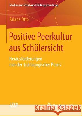 Positive Peerkultur Aus Schülersicht: Herausforderungen (Sonder-)Pädagogischer Praxis Otto, Ariane 9783658073015 Springer vs