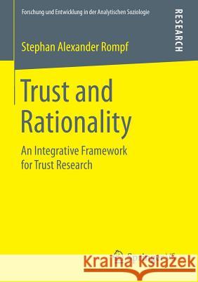 Trust and Rationality: An Integrative Framework for Trust Research Rompf, Stephan Alexander 9783658073268