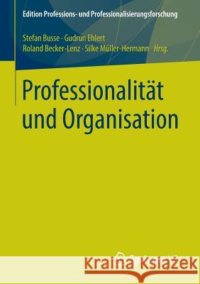 Professionalität Und Organisation Busse, Stefan 9783658073336 Springer vs