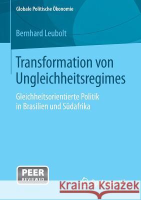 Transformation Von Ungleichheitsregimes: Gleichheitsorientierte Politik in Brasilien Und Südafrika Leubolt, Bernhard 9783658073602 Springer VS