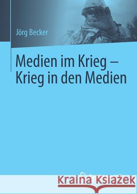 Medien Im Krieg - Krieg in Den Medien Jorg Becker 9783658074760 Springer vs