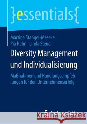 Diversity Management Und Individualisierung: Maßnahmen Und Handlungsempfehlungen Für Den Unternehmenserfolg Stangel-Meseke, Martina 9783658074845