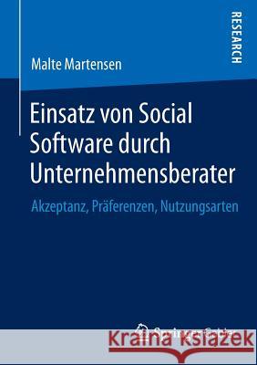 Einsatz Von Social Software Durch Unternehmensberater: Akzeptanz, Präferenzen, Nutzungsarten Martensen, Malte 9783658075491 Springer Gabler