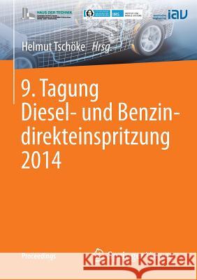 9. Tagung Diesel- Und Benzindirekteinspritzung 2014 Tschöke, Helmut 9783658076498