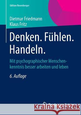 Denken. Fühlen. Handeln.: Mit Psychographischer Menschenkenntnis Besser Arbeiten Und Leben Friedmann, Dietmar 9783658076658 Springer Gabler