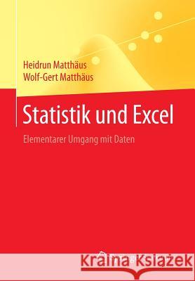 Statistik Und Excel: Elementarer Umgang Mit Daten Matthäus, Heidrun 9783658076887 Springer Spektrum