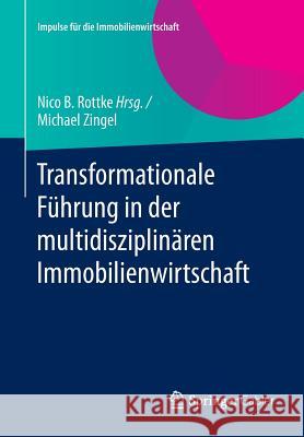 Transformationale Führung in Der Multidisziplinären Immobilienwirtschaft Zingel, Michael 9783658077327 Springer Gabler