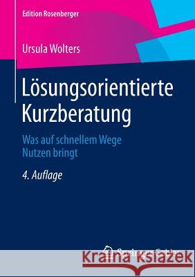 Lösungsorientierte Kurzberatung: Was Auf Schnellem Wege Nutzen Bringt Wolters, Ursula 9783658077518 Springer Gabler