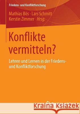 Konflikte Vermitteln?: Lehren Und Lernen in Der Friedens- Und Konfliktforschung Bös, Mathias 9783658077976 Springer vs