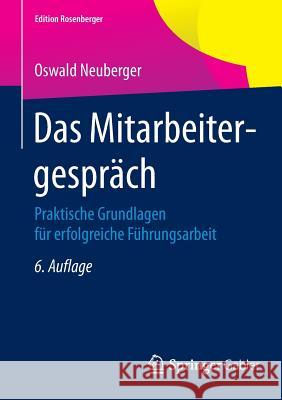 Das Mitarbeitergespräch: Praktische Grundlagen Für Erfolgreiche Führungsarbeit Neuberger, Oswald 9783658079390 Springer Gabler