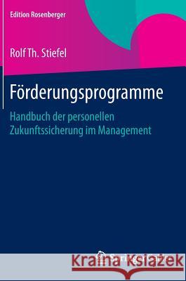 Förderungsprogramme: Handbuch Der Personellen Zukunftssicherung Im Management Stiefel, Rolf Th 9783658079437 Springer Gabler