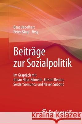 Beiträge Zur Sozialpolitik: Im Gespräch Mit Julian Nida-Rümelin, Edzard Reuter, Serdar Somuncu Und Neven Subotic Uebelhart, Beat 9783658079611 Springer vs