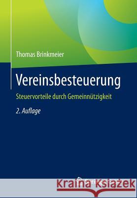 Vereinsbesteuerung: Steuervorteile Durch Gemeinnützigkeit Brinkmeier, Thomas 9783658080297