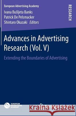 Advances in Advertising Research (Vol. V): Extending the Boundaries of Advertising Banks, Ivana Busljeta 9783658081317 Springer Gabler