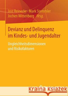 Devianz Und Delinquenz Im Kindes- Und Jugendalter: Ungleichheitsdimensionen Und Risikofaktoren Reinecke, Jost 9783658081348 Springer vs