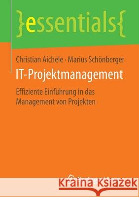 It-Projektmanagement: Effiziente Einführung in Das Management Von Projekten Aichele, Christian 9783658083885 Springer Vieweg