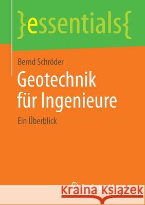 Geotechnik Für Ingenieure: Ein Überblick Schröder, Bernd 9783658084967