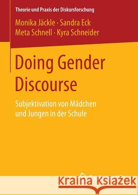 Doing Gender Discourse: Subjektivation Von Mädchen Und Jungen in Der Schule Jäckle, Monika 9783658085117 Springer vs