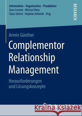 Complementor Relationship Management: Herausforderungen Und Lösungskonzepte Günther, Armin 9783658085650