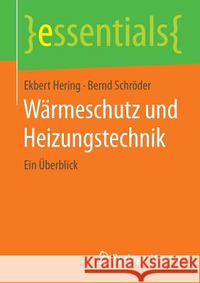 Wärmeschutz Und Heizungstechnik: Ein Überblick Hering, Ekbert 9783658086008