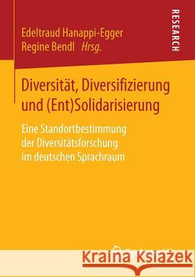 Diversität, Diversifizierung Und (Ent)Solidarisierung: Eine Standortbestimmung Der Diversitätsforschung Im Deutschen Sprachraum Hanappi-Egger, Edeltraud 9783658086053 Springer vs