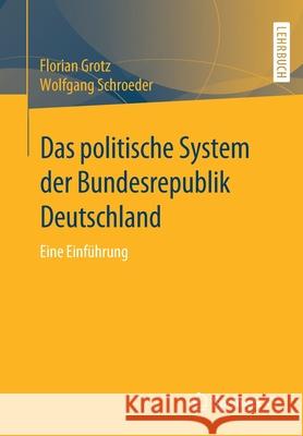 Das Politische System Der Bundesrepublik Deutschland: Eine Einführung Grotz, Florian 9783658086374 Springer vs