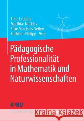 Pädagogische Professionalität in Mathematik Und Naturwissenschaften Leuders, Timo 9783658086435 Springer Spektrum