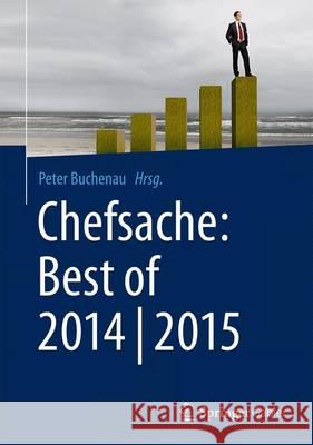 Chefsache: Best of 2014 2015 Buchenau, Peter 9783658087081 Springer Gabler