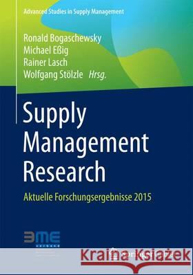 Supply Management Research: Aktuelle Forschungsergebnisse 2015 Bogaschewsky, Ronald 9783658088088 Springer Gabler