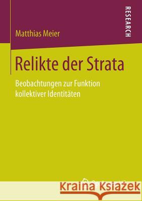 Relikte Der Strata: Beobachtungen Zur Funktion Kollektiver Identitäten Meier, Matthias 9783658088934 Springer vs