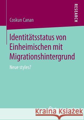 Identitätsstatus Von Einheimischen Mit Migrationshintergrund: Neue Styles? Canan, Coskun 9783658089818