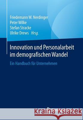 Innovation Und Personalarbeit Im Demografischen Wandel: Ein Handbuch Für Unternehmen Nerdinger, Friedemann W. 9783658090272 Springer Gabler