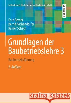 Grundlagen Der Baubetriebslehre 3: Baubetriebsführung Berner, Fritz 9783658090371 Springer Vieweg