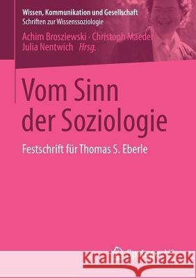 Vom Sinn Der Soziologie: Festschrift Für Thomas S. Eberle Brosziewski, Achim 9783658090937 Springer vs