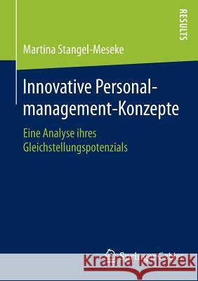 Innovative Personalmanagement-Konzepte: Eine Analyse Ihres Gleichstellungspotenzials Stangel-Meseke, Martina 9783658091705 Springer Gabler